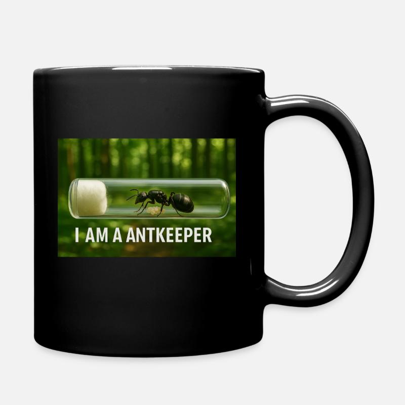 I am a Antkeeper - Tasse einfarbig - Schwarz