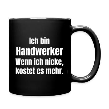 Ich bin Handwerker Spruch - Tasse einfarbig - Schwarz - Rechts