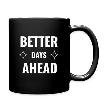 Bessere Tage bevorstehen: Minimale motivierende Typografie - Tasse einfarbig - Schwarz - Rechts