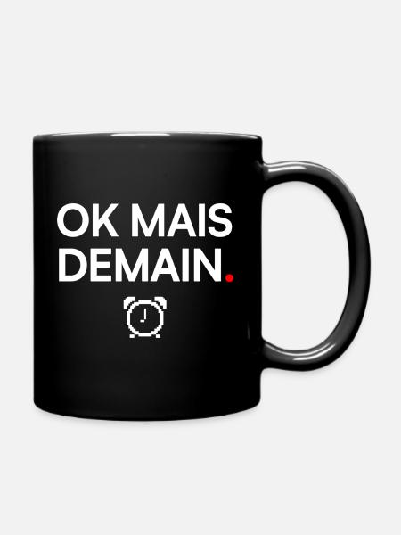 OK MAIS DEMAIN | Humour flemme - Mug uni - noir