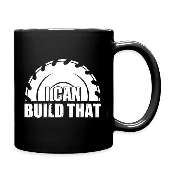 I can build that Woodworking Carpenter Carpenter - Full Colour Mug - black - Right