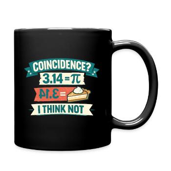 Pi Day Coincidence I Think Not Mathe Kuchen Design - Tasse einfarbig - Schwarz - Rechts