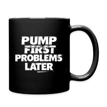Pump zuerst, Probleme später - Tasse einfarbig - Schwarz - Rechts