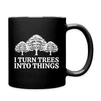 Ich mache aus Bäumen Dinge Zimmermann Humor Tischler - Tasse einfarbig - Schwarz - Rechts