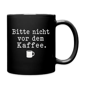Bitte nicht vor dem Kaffee Spruch Kaffee Motiv - Tasse einfarbig - Schwarz - Rechts