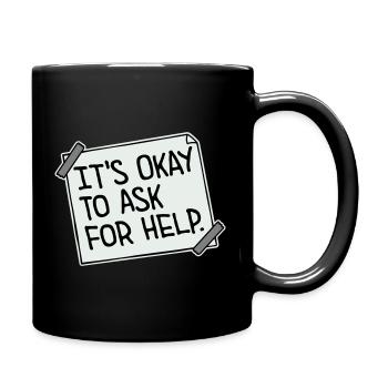 It's Okay To Ask For Help Help Questions Saying Logo - Full Colour Mug - black - Right