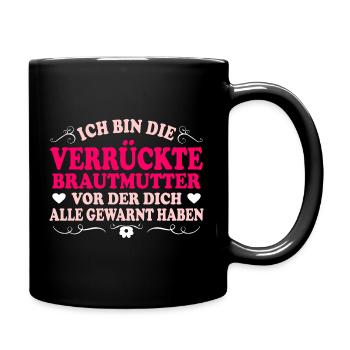 Ich Bin Die Verrückte Brautmutter Mama Der Braut - Tasse einfarbig - Schwarz - Rechts