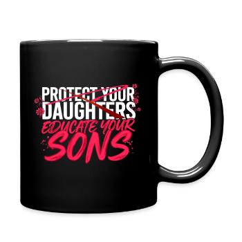 Beschütze deine Töchter, erziehe deine Söhne - Tasse einfarbig - Schwarz - Rechts