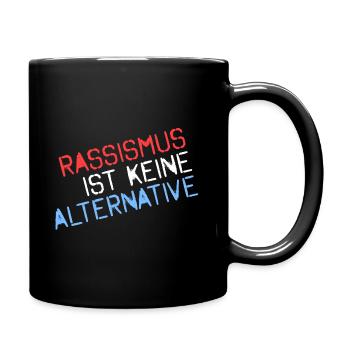 Rassismus ist keine Alternative - Tasse einfarbig - Schwarz - Rechts