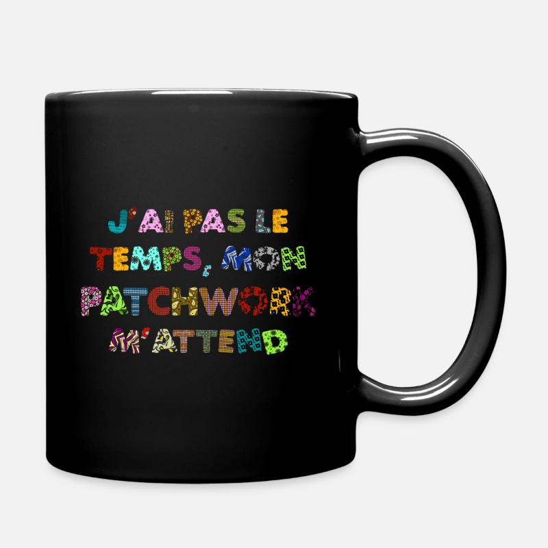 Patchwork: Keine Zeit, mein Patchwork wartet auf mich - Tasse einfarbig - Schwarz
