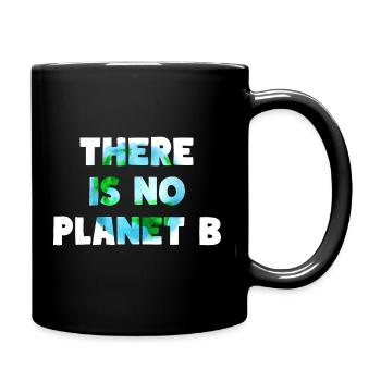 Planet B Erde Natur Klimaschutz Umwelt Motto - Tasse einfarbig - Schwarz - Rechts