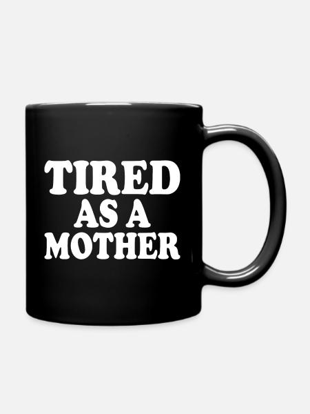 Tired as a mother - Full Colour Mug - black
