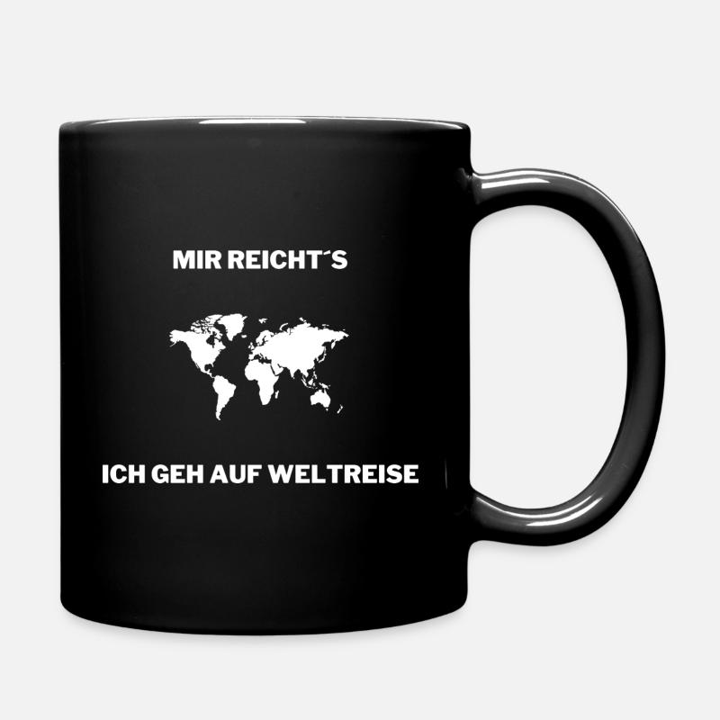 Mir Reicht´s ich geh auf Weltreise - Tasse einfarbig - Schwarz