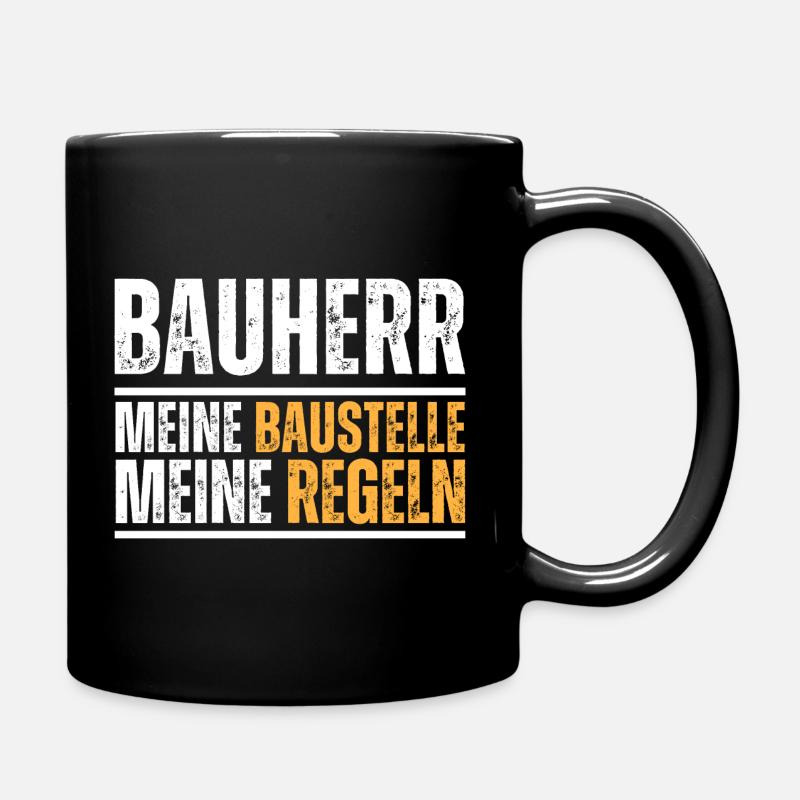 Bauherr. Meine Baustelle. Meine Regeln. Bau-Spruch - Tasse einfarbig - Schwarz