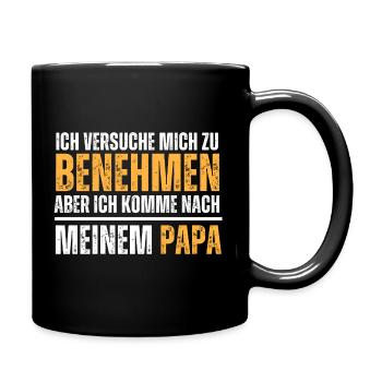 Versuche mich zu benehmen, aber komme nach Papa. - Tasse einfarbig - Schwarz - Rechts