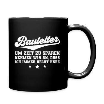 Bauleiter haben immer recht Bauleitung - Tasse einfarbig - Schwarz - Rechts