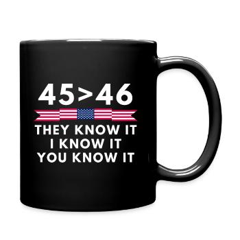 45 Is Greater Than 46 They Know It I Know It You - Full Colour Mug - black - Right