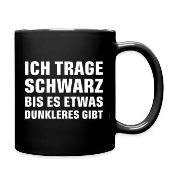 ICH TRAGE SCHWARZ BIS ES ETWAS DUNKLERES GIBT - Tasse einfarbig - Schwarz - Rechts