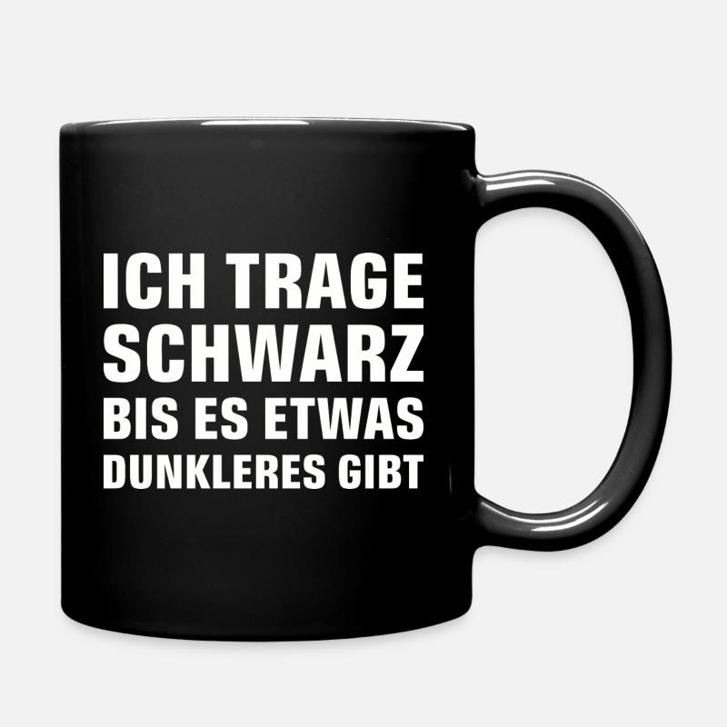 ICH TRAGE SCHWARZ BIS ES ETWAS DUNKLERES GIBT - Tasse einfarbig - Schwarz