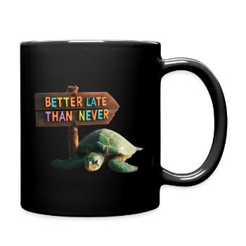 Better late than never - Full Colour Mug - black - Right