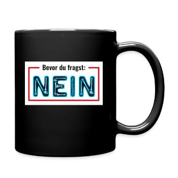 Statement-Shirt / Bevor Du fragst: Nein !! - Tasse einfarbig - Schwarz - Rechts