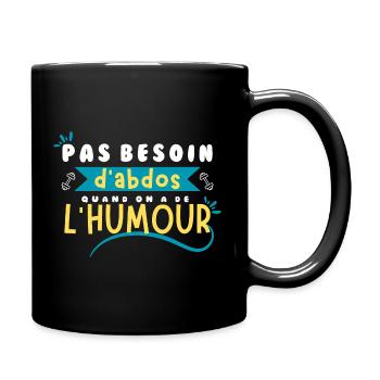 Pas besoin d'abdos quand on a de l'humour ! - Mug uni - noir - Droite