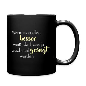 Wenn man alles besser weiß ... - Tasse einfarbig - Schwarz - Rechts