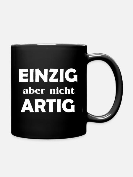 Einzigartig aber nicht Artig - Tasse einfarbig - Schwarz