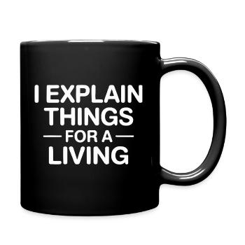 J’explique les choses pour gagner ma vie - Mug uni - noir - Droite