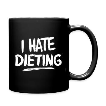I Hate Dieting Fitness Diet Nutrition Funny - Full Colour Mug - black - Right