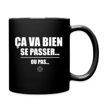 Ça va bien se passer ou pas – humour sarcastique - Mug uni - noir - Droite