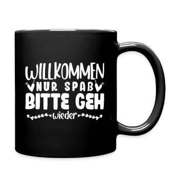 Willkommen Nur Spaß Bitte geh wieder - Tasse einfarbig - Schwarz - Rechts