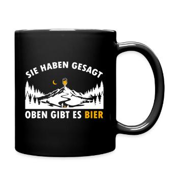 Sie haben gesagt oben gibt es Bier auf dem Berg - Tasse einfarbig - Schwarz - Rechts