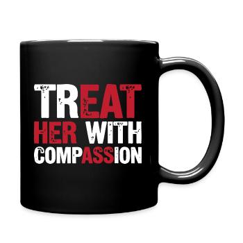 Traitez-la avec compassion - Mug uni - noir - Droite