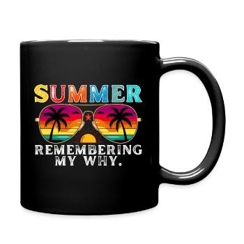 Lustiges Sommerferienzitat: Erinnerung an mein Warum - Tasse einfarbig - Schwarz - Rechts