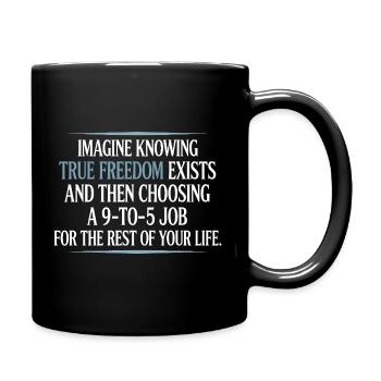 La vraie liberté existe de 9h à 17h Des entrepreneurs libres - Mug uni - noir - Droite