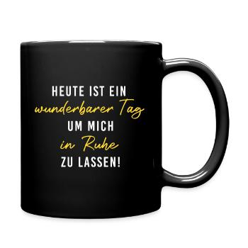 Heute wunderbarerer Tag, um mich in Ruhe zu lassen - Tasse einfarbig - Schwarz - Rechts