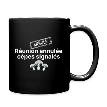 réunion annulée cèpes signalés - Mug uni - noir - Droite