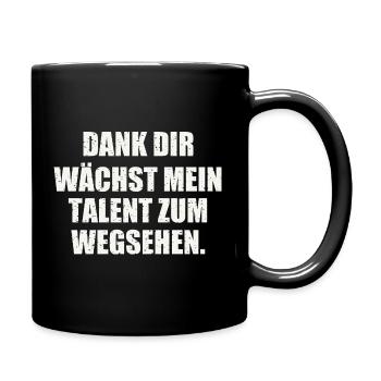 DANK DIR WÄCHST MEIN TALENT ZUM WEGSEHEN - Tasse einfarbig - Schwarz - Rechts