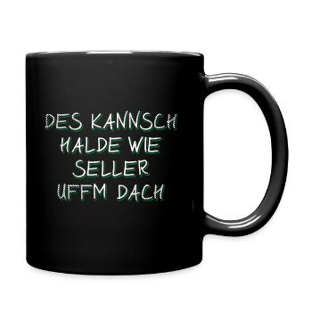 Badische Sprüche > Des kannsch halde wie... - Tasse einfarbig - Schwarz - Rechts