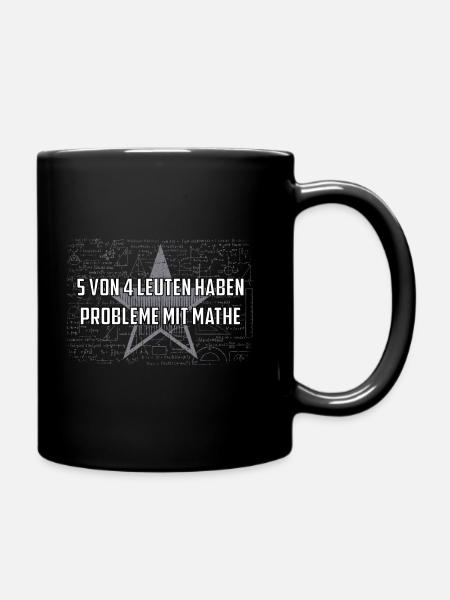 5 von 4 Leuten haben Probleme mit Mathe Geschenk - Tasse einfarbig - Schwarz