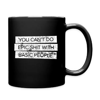 You Can't Do Epic hit With Basic People - Tasse einfarbig - Schwarz - Rechts