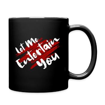 Let Me Entertain You - Tasse einfarbig - Schwarz - Rechts