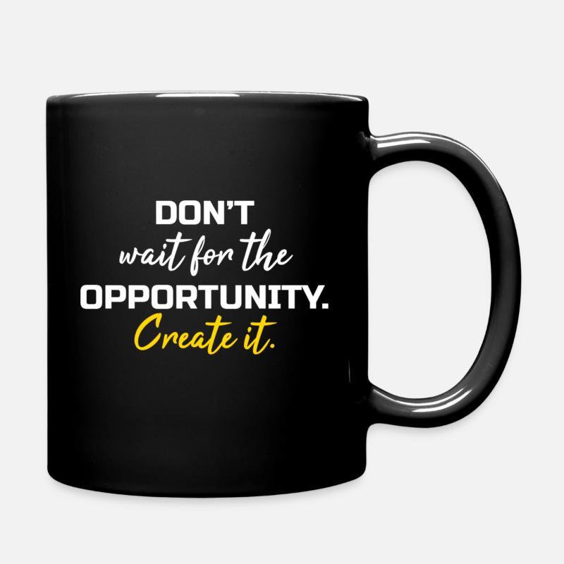 Dont wait the opportunity create it - Mug uni - noir