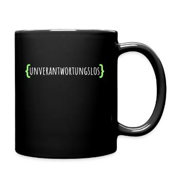 Unverantwortungslos - Tasse einfarbig - Schwarz - Rechts