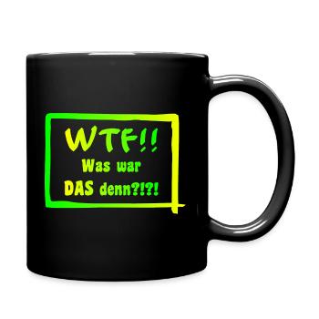 WTF!! Was war DAS denn?!?! - Tasse einfarbig - Schwarz - Rechts
