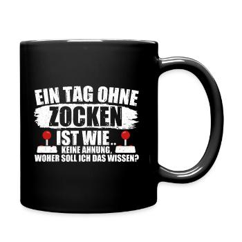 Ein Tag ohne Zocken ist wie - keine Ahnung wohe... - Tasse einfarbig - Schwarz - Rechts