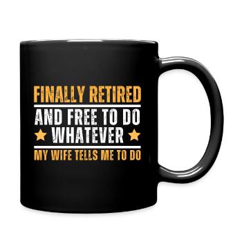 Retraité et libre de faire tout ce que ma femme me dit - Mug uni - noir - Droite