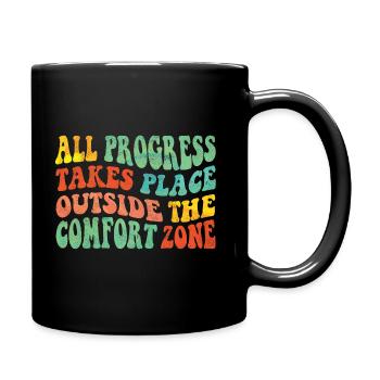 All progress takes place outside the comfort zone - Tasse einfarbig - Schwarz - Rechts