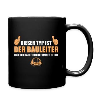 Der Bauleiter hat immer Recht Bauleitung - Tasse einfarbig - Schwarz - Rechts
